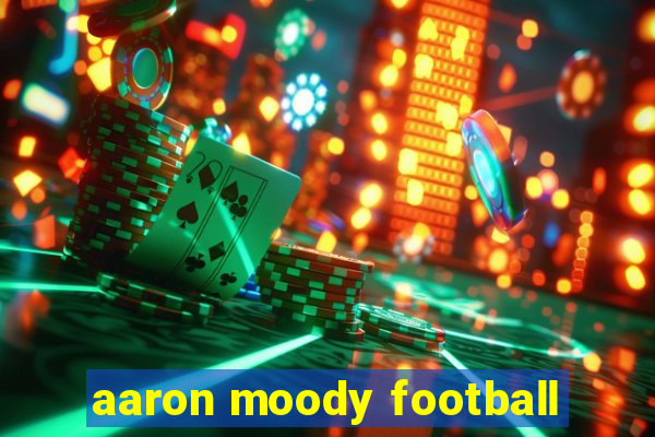 aaron moody football